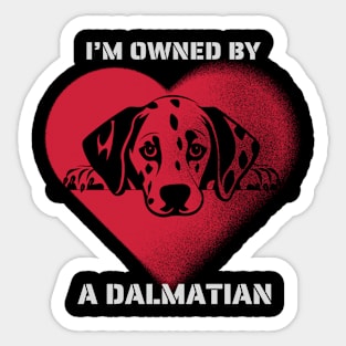 I am Owned by a Dalmatian  Gift for Dalmatian Dog Lovers Sticker